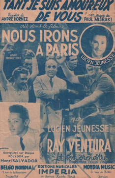 Partition de la chanson : Tant je suis amoureux de vous      Nous irons à Paris  . Jeunesse Lucien,Salvador Henri - Misraki Paul - Hornez André