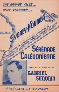 Partition de la chanson : Sydney Nouméa Composée en Septembre 1953 à l'occasion du centenaire de la présence Française en Nouvelle Calédonie et dédiée à la grande course croisière Sydney-Nouméa Sérénade Calédonienne