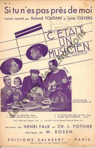 Partition de la chanson : Si tu n'es pas près de moi Fernand Gravey - Josette Day - Lucien Baroux - Félix Bressard Tampon C'était un musicien