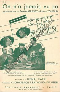 Partition de la chanson : On n'a jamais vu ça Lyne Clevers - Josette Day - Lucien Baroux - Félix Bressart C'était un musicien