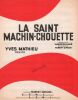 Partition de la chanson : Saint Machin chouette (La)        . Mathieu Yves - Giraud Hubert - Delanoé Pierre