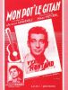 Partition de la chanson : Mon pot' le gitan     Retirage 1968   . Montand Yves,Verrières Jacques - Heyral Marc - Vérières Jacques