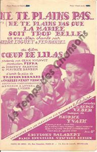 Partition de la chanson : Ne te plains pas Marcelle Romée - Fréhel - Jean Gabin Ne te plains pas que la mariée soit trop belle Coeur de lilas . ...
