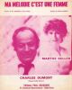 Partition de la chanson : Ma mélodie c'est une femme       Chanson duo . Dumont Charles,Keller Marthe - Dumont Charles - Djian Henri,Bonnard Marc ...