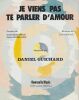 Partition de la chanson : Je viens paas te parler d'amour        . Guichard Daniel - Assous Cyril - Barbelivien Didier,Guichard Daniel