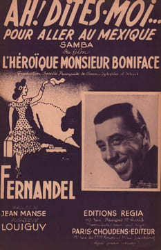 Partition de la chanson : Ah ! Dites-moi ... pour aller au Mexique Papier légèrement fragilisé sur le bas Héroïque Monsieur Boniface (L') . ...