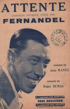 Partition de la chanson : Attente Chanson patiente . Fernandel - Dumas Roger - Manse Jean