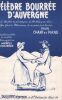 Partition de la chanson : Célèbre Bourrée d'Auvergne Paroles recueillies et adaptées, harmonisation de Marcel Combre       .  -  - 