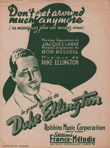 Partition de la chanson : Don't get around much anymore ( Ne manquez plus vos rendez-vous ) "<em>Don't Get Around Much Anymore</em>" is a jazz standard written by composer Duke Ellington