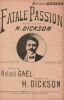 Partition de la chanson : Fatale passion       Chanson vécue . Dickson Henry - Dickson Henri - Gaël Roland