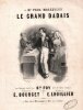 Partition de la chanson : Grand dadais (Le) A Mr. Paul Malézieux      Chansonnette,Scène Comique .  - Lhuillier Edmond - Bourget E.