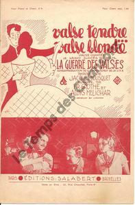 Partition de la chanson : Valse tendre ... Valse blonde Fernand Gravey - Madeleine Ozeray - Fernand Charpin - Pierre Mingand Guerre des valses ...