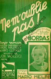 Partition de la chanson : Ne m'oublie pas !        . Bordas Marcelle - Vasilescu Jon - Mauprey André,Geringer Hans