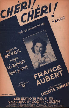 Partition de la chanson : Chéri ! Chéri ! Papier fragilisé . Aubert France - Le Cunff Henri,Bachelet Léo - Loysel Jean