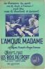 Partition de la chanson : Amour,  Madame (L') Fernandel - Raimu - Jules Berry - Lisette Lanvin     Rois du sport (Les)  .  - Dumas Roger - Syam,Viaud