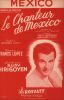 Partition de la chanson : Mexico      Chanteur de Mexico (Le)  Théâtre du Châtelet. Hirigoyen Rudy,Mariano Luis - Lopez Francis - Vincy Raymond