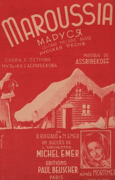 Partition de la chanson : Maroussia Chanson Russe . Mortimer Aimée - Emer Michel,Assribekoff E. - Rouzaud René
