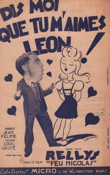 Partition de la chanson : Dis moi que tu m'aimes, Léon Feu Nicolas . Rellys - Gasté Louis - Féline Jean