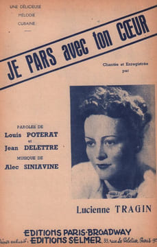 Partition de la chanson : Je pars avec ton coeur Canto al amor . Tragin Lucienne - Siniavine Alec - Poterat Louis,Delettre Jean,Callé Oscar
