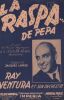 Partition de la chanson : Raspa de pepa D'après les thèmes originaux de la véritable Raspa mexicaine       . Ventura Ray -  - Larue Jacques