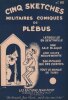 Partition de la chanson : Cinq sketches Militaires comiques de Plébus <ul>   <li>Latrouille en sentinelle - Une sale blague - Une visite mouvementée - ...