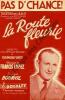 Partition de la chanson : Pas d'chance !      Route fleurie (La)  Théâtre de L' A.B.C. Bourvil - Lopez Francis - Vincy Raymond