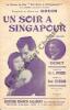 Partition de la chanson : Soir à Singapour (Un) Ramon Novarro - Joan Crawford     Soir à Singapour (Un)  . Gesky,Gouin Fred - Sylviano René - Pothier ...