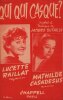 Partition de la chanson : Qui qui casque ?        . Raillat Lucette,Casadessus Matilde - Dutailly Jacques - Dutailly Jacques