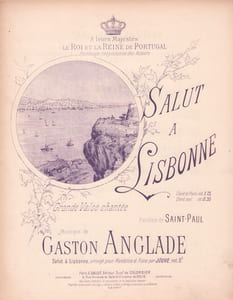 Partition de la chanson : Salut à Lisbonne A leurs Majestés le Roi et la Reine de Portugal hommage respectueux des auteurs, chantée et créée par Monsieur Raymond dans ses concerts
