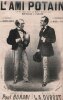 Partition de la chanson : Ami Potain (L')       Duo comique Alcazar,Au 19e siècle,Concert de l'Harmonie. Duhem,Gobin Mr.,Nicol,Flaire,Battaille - ...