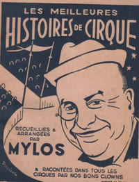 Partition de la chanson : Meilleures histoires de cirque (Les) recueillies et arrangées par Mylos et racontées dans tous les cirques par nos bons clowns Format 10 x 13 cm, 32 pages Historiette
