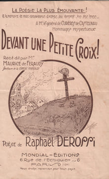 Partition de la chanson : Devant une petite Croix ! A la mémoire de mes compagnons d'armes qui dorment loin des leurs. A Mr. le Général de Curières ...