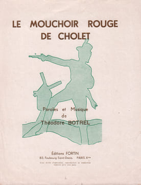 Partition de la chanson : Mouchoir rouge de Cholet (Le) Extraite des chansons de ” La fleur de Lys (1793)       .  - Botrel Théodore - Botrel Théodore