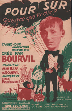 Partition de la chanson : Pour sûr Qu'est-ce que tu dis ? . Bourvil - Prud'homme Emile - Bourvil,Rafa Jean