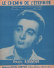 Partition de la chanson : Chemin de l'éternité (Le)        . Aznavour Charles - Aznavour Charles - Aznavour Charles