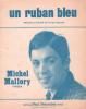 Partition de la chanson : Ruban bleu (Un)        . Mallory Michel - Mallory Michel - Mallory Michel