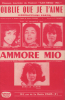 Partition de la chanson : Oublie que je t'aime Chanson lauréate du Festival "San REmo 1965" autre titre : " Ammore moi" Abbracciami forte      . ...