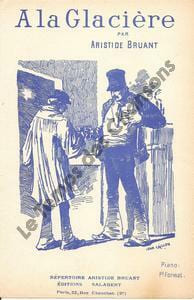 Partition de la chanson : A la glacière . Bruant Aristide - Bruant Aristide - Bruant Aristide
