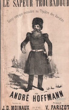 Partition de la chanson : Sapeur troubadour (Le) Scène Comique Théâtre des Variétés. Hoffmann Mr.A. - Parizot Victor - Moinaux J.D.