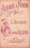 Partition de la chanson : Aubade à Ninon Madrigal, dédicace d'Eloi Bousquat " Au bon chansonnier Richard Lesecq, l'ami"       .  - Richard Edouard - ...