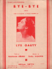 Partition de la chanson : Bye - Bye        . Gauty Lys - Richepin Tiarko - Gérard Rosemonde