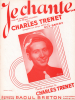 Partition de la chanson : Je chante ...     Edition plus tardive   . Trenet Charles - Trenet Charles - Trenet Charles