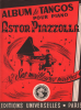 Partition de la chanson : Album de Tangos Astor Piazzolla Ses 18 meilleures oeuvres : - Imeria - El Desbande - Nonino - Contrbajeando - Bando - S.V.P ...