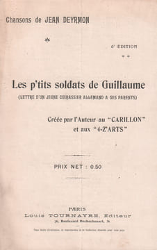 Partition de la chanson : P'tits soldats de Guillaume (Les) Lettre d'un jeune cuirassier Allemand à ses parents Carillon,Quat-z-arts. Deyrmon ...