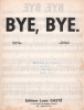 Partition de la chanson : Bye, Bye        .  - Gasté Louis - Lama Serge