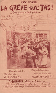 Partition de la chanson : On fait la grève su 'l' tas ! Après la victoire on peut chanter au refrain : - On n'fait plus la grèv' sur le tas On n' s'en fait pas
