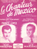 Partition de la chanson : Chanteur de Mexico (Le) 2e Receuil 2e recueil contant trois chansons : - Acapulco - Il est un coin de France - Rossignol de ...