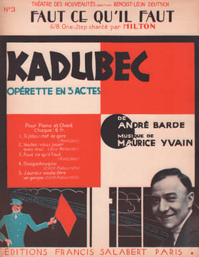 Partition de la chanson : Faut ce qu'il faut Kadubec Théâtre des Nouveautés. Milton Georges - Yvain Maurice - Barde André