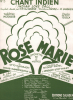 Partition de la chanson : Chant indien  Indian love call    Rose Marie  Théâtre Mogador. Burnier Robert,Vidiane Cloé,Massé Madeleine - Friml ...