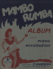 Partition de la chanson : Mambo Rumba Album pour piano et accordéon : - Agua mineral - Besame - El mambo en Paris - El tomate - La mudanza - Los ...